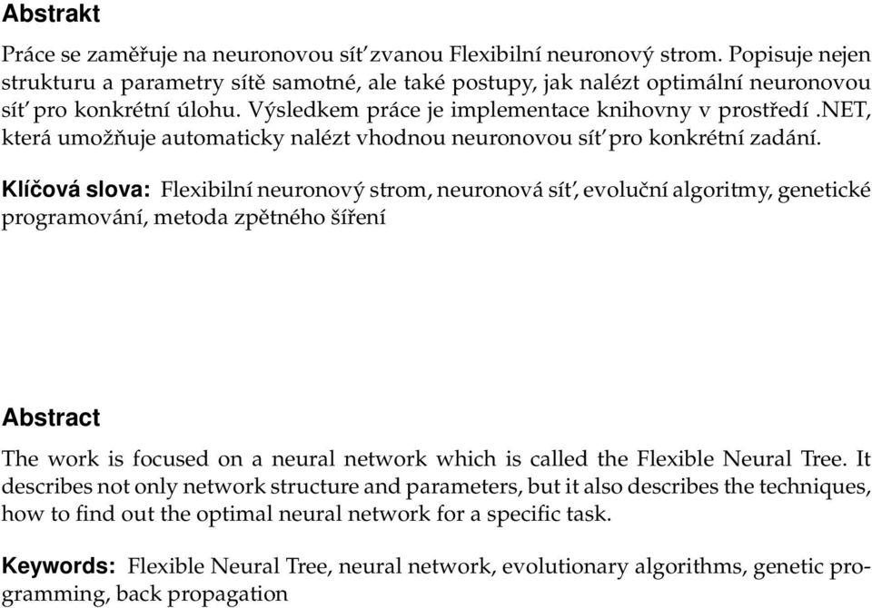 net, která umožňuje automaticky nalézt vhodnou neuronovou sít pro konkrétní zadání.