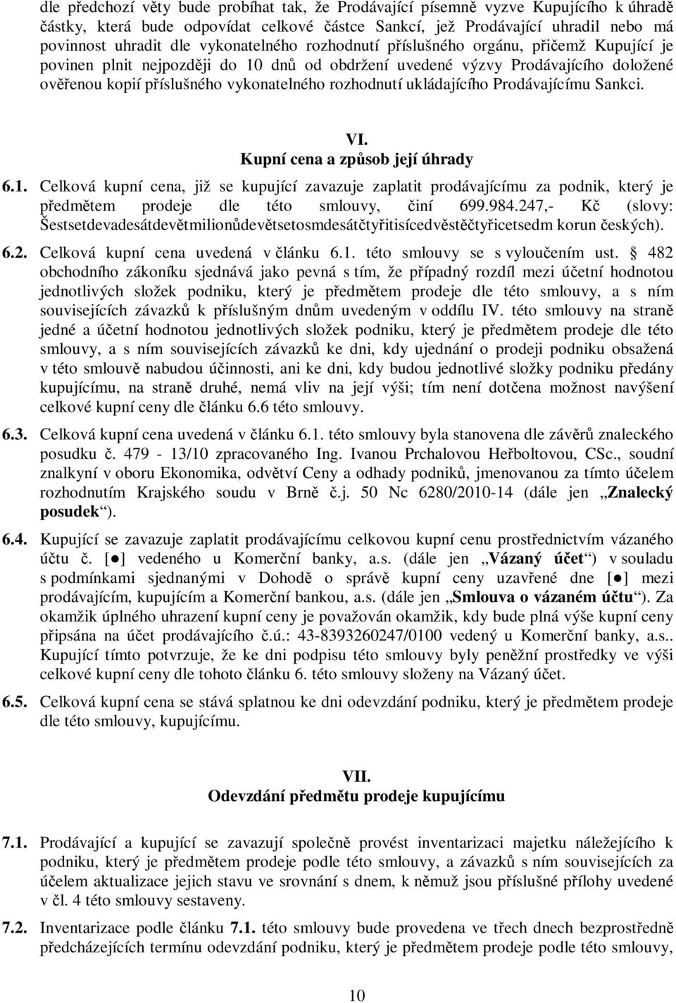 ukládajícího Prodávajícímu Sankci. VI. Kupní cena a zpsob její úhrady 6.1.