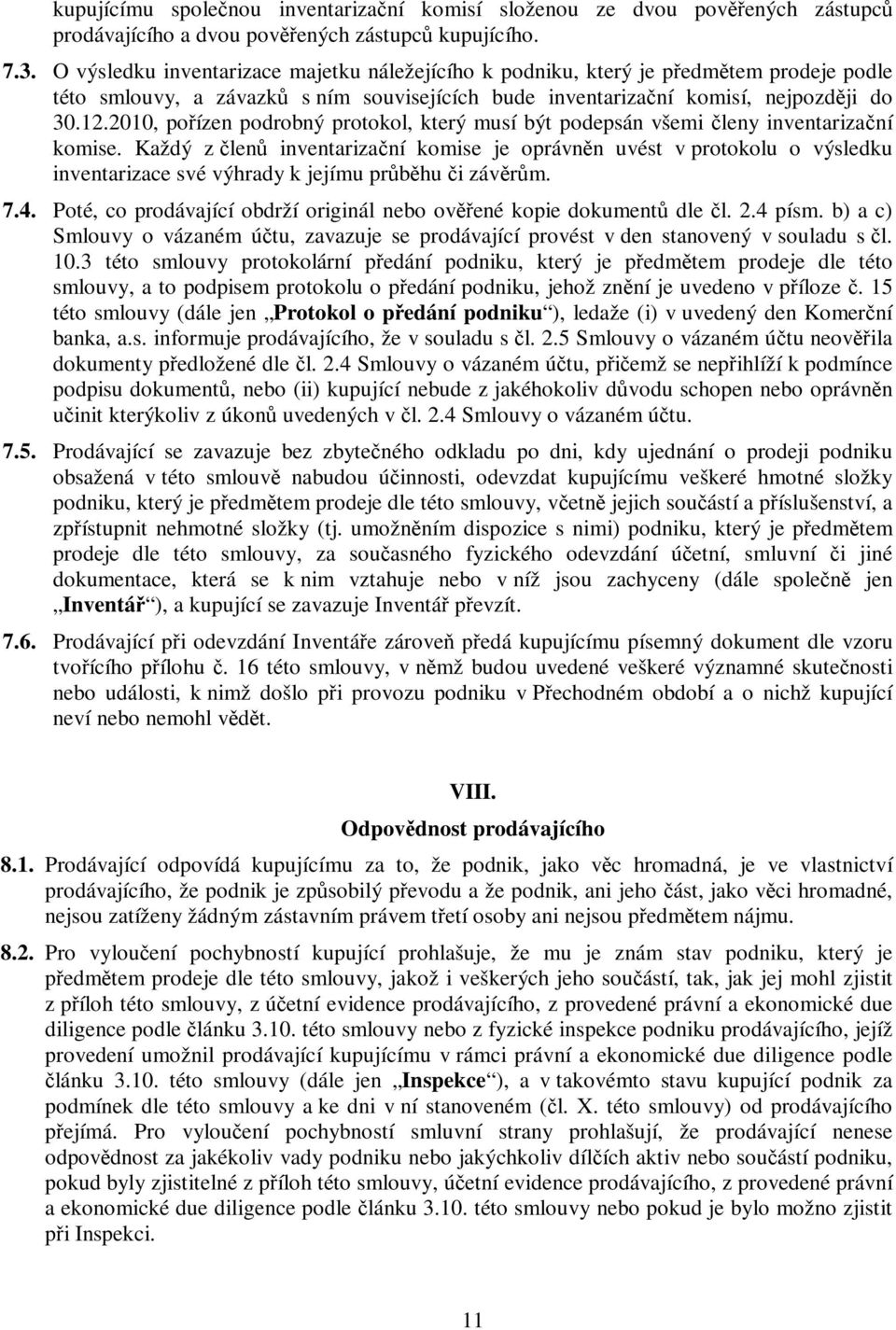 2010, poízen podrobný protokol, který musí být podepsán všemi leny inventarizaní komise.