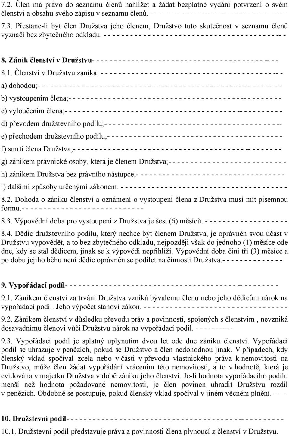 - - - - - - - - - - - - - - - - - - - - - - - - - - - - - - - - - - - - - - - -- - 8. Zánik členství v Družstvu- - - - - - - - - - - - - - - - - - - - - - - - - - - - - - - - - - - - - - - -- - - 8.1.