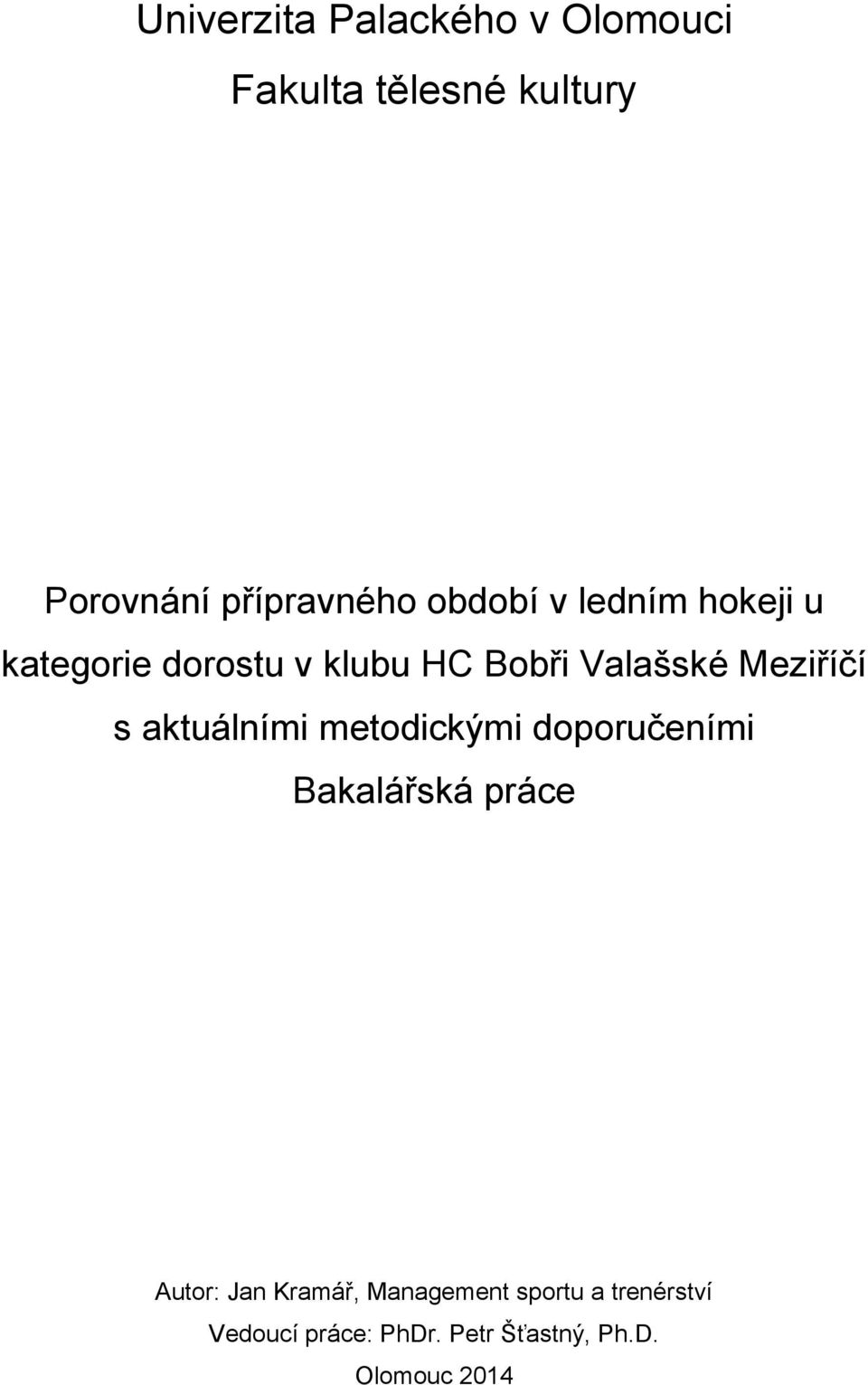 s aktuálními metodickými doporučeními Bakalářská práce Autor: Jan Kramář,