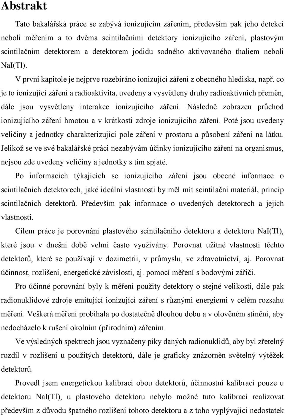 co je to ionizující záření a radioaktivita, uvedeny a vysvětleny druhy radioaktivních přeměn, dále jsou vysvětleny interakce ionizujícího záření.