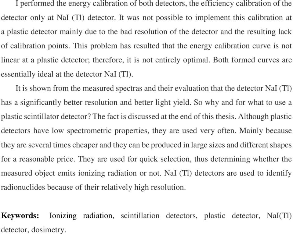 This problem has resulted that the energy calibration curve is not linear at a plastic detector; therefore, it is not entirely optimal.