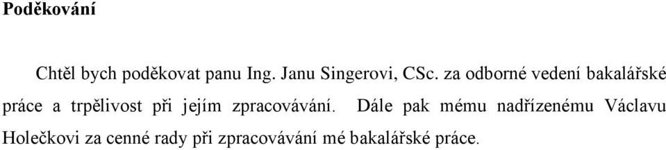 za odborné vedení bakalářské práce a trpělivost při jejím