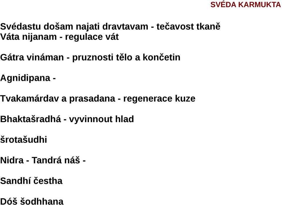 Tvakamárdav a prasadana - regenerace kuze Bhaktašradhá - vyvinnout