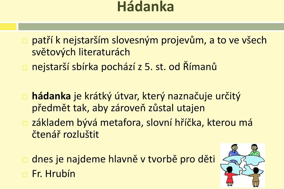 od Římanů hádanka je krátký útvar, který naznačuje určitý předmět tak, aby zároveň