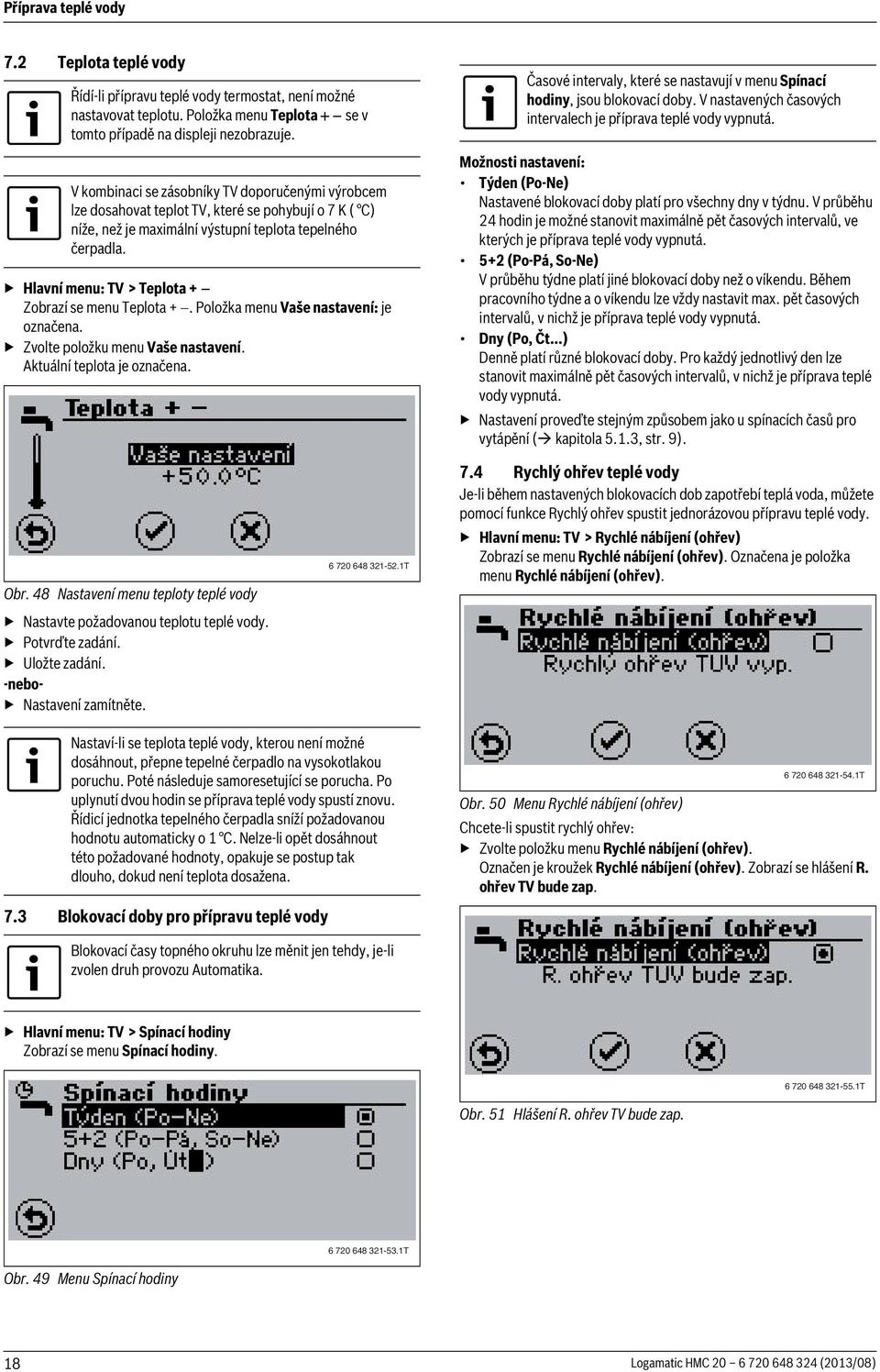 Hlavní menu: TV > Teplota + Zobrazí se menu Teplota +. Položka menu Vaše nastavení: je označena. Zvolte položku menu Vaše nastavení. Aktuální teplota je označena.