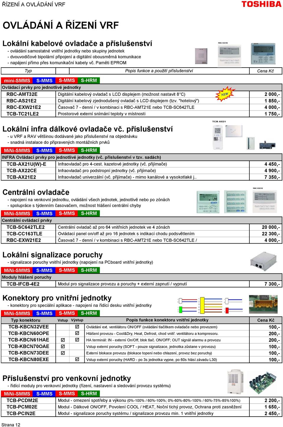 Paměti EPROM Popis funkce a použití příslušenství mini-smms Ovládací prvky pro jednotlivé jednotky RBC-AMT32E Digitální kabelový ovladač s LCD displejem (možnost nastavit 8 C) 2 000,- RBC-AS21E2