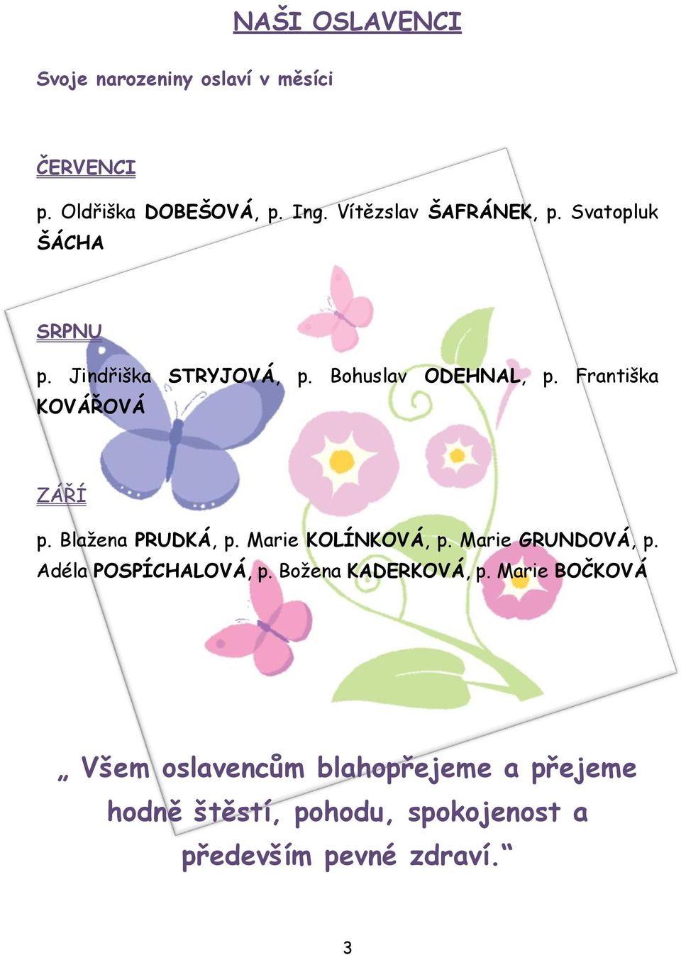 Františka KOVÁŘOVÁ ZÁŘÍ p. Blaţena PRUDKÁ, p. Marie KOLÍNKOVÁ, p. Marie GRUNDOVÁ, p.