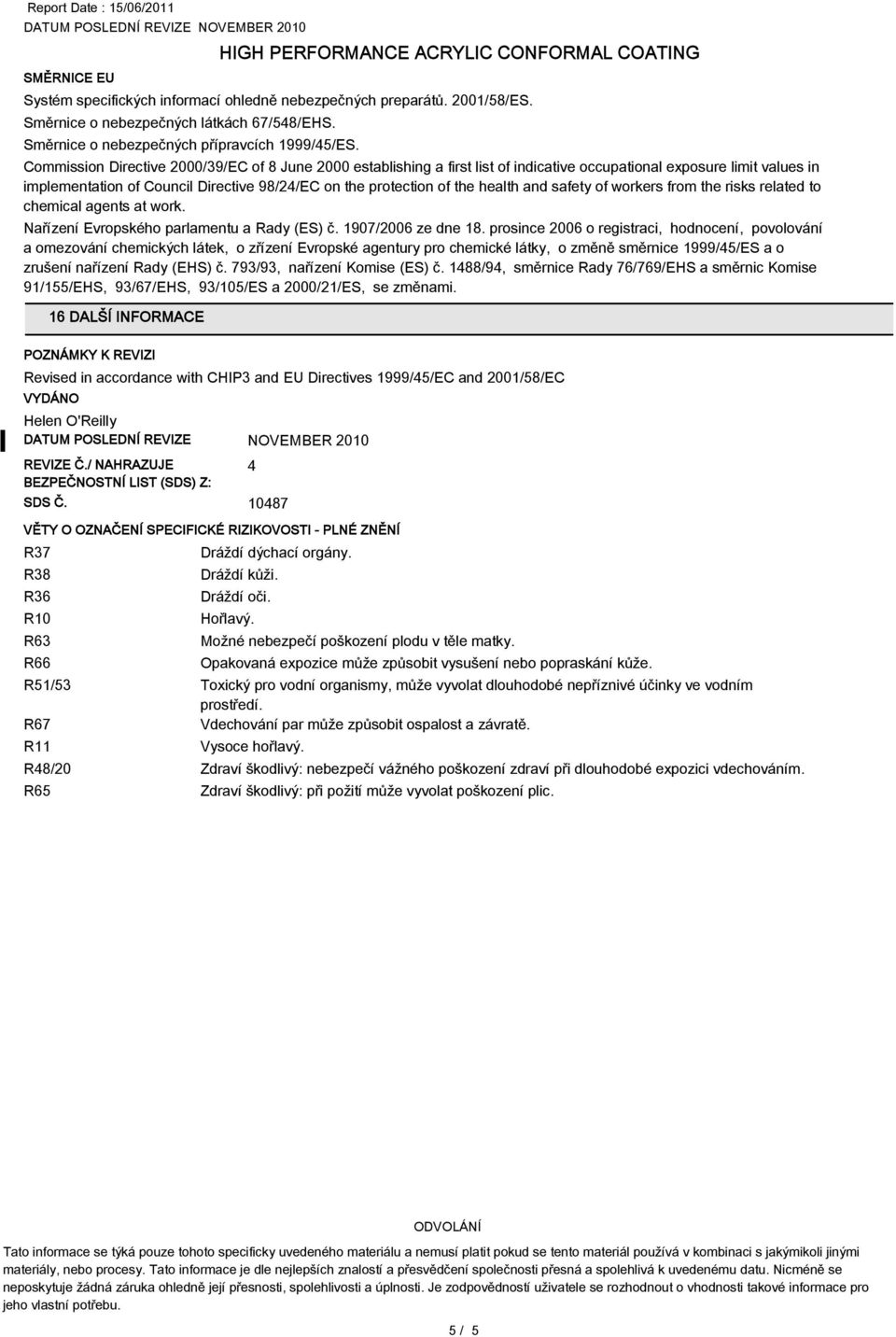 health and safety of workers from the risks related to chemical agents at work. Nařízení Evropského parlamentu a Rady (ES) č. 1907/2006 ze dne 18.