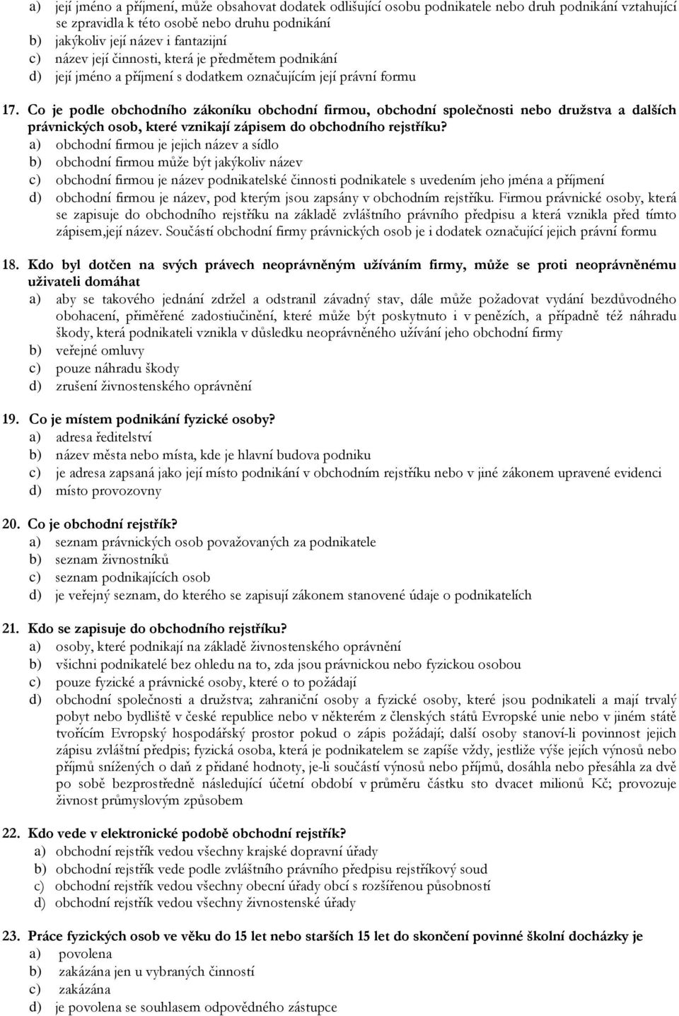 Co je podle obchodního zákoníku obchodní firmou, obchodní společnosti nebo družstva a dalších právnických osob, které vznikají zápisem do obchodního rejstříku?