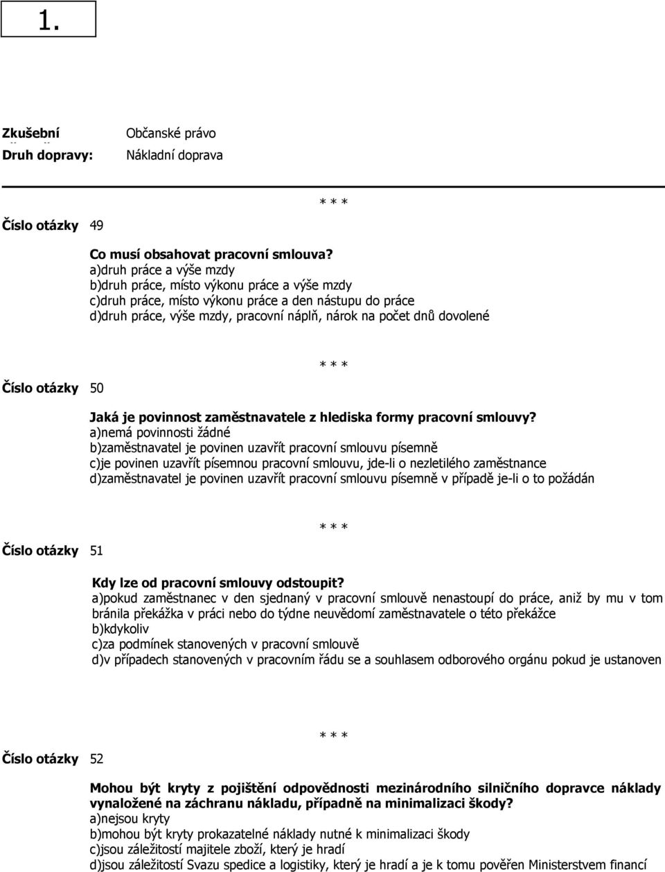 Číslo otázky 50 Jaká je povinnost zaměstnavatele z hlediska formy pracovní smlouvy?