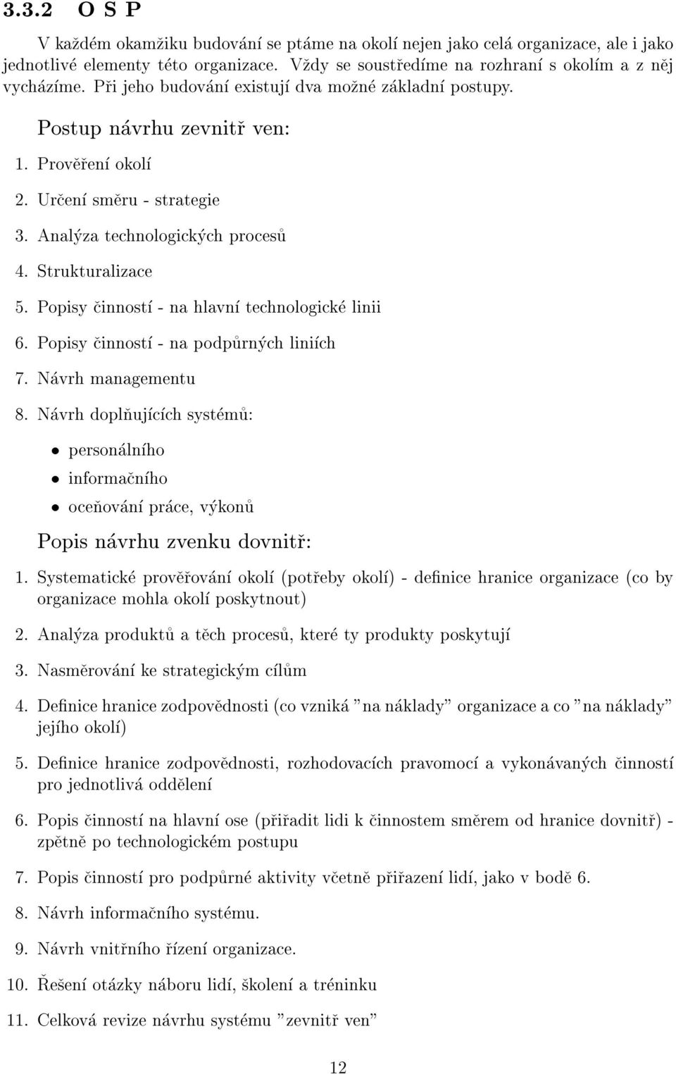 Popisy cinnost - na hlavn technologicke linii 6. Popisy cinnost - na podpurnych linich 7. Navrh managementu 8.