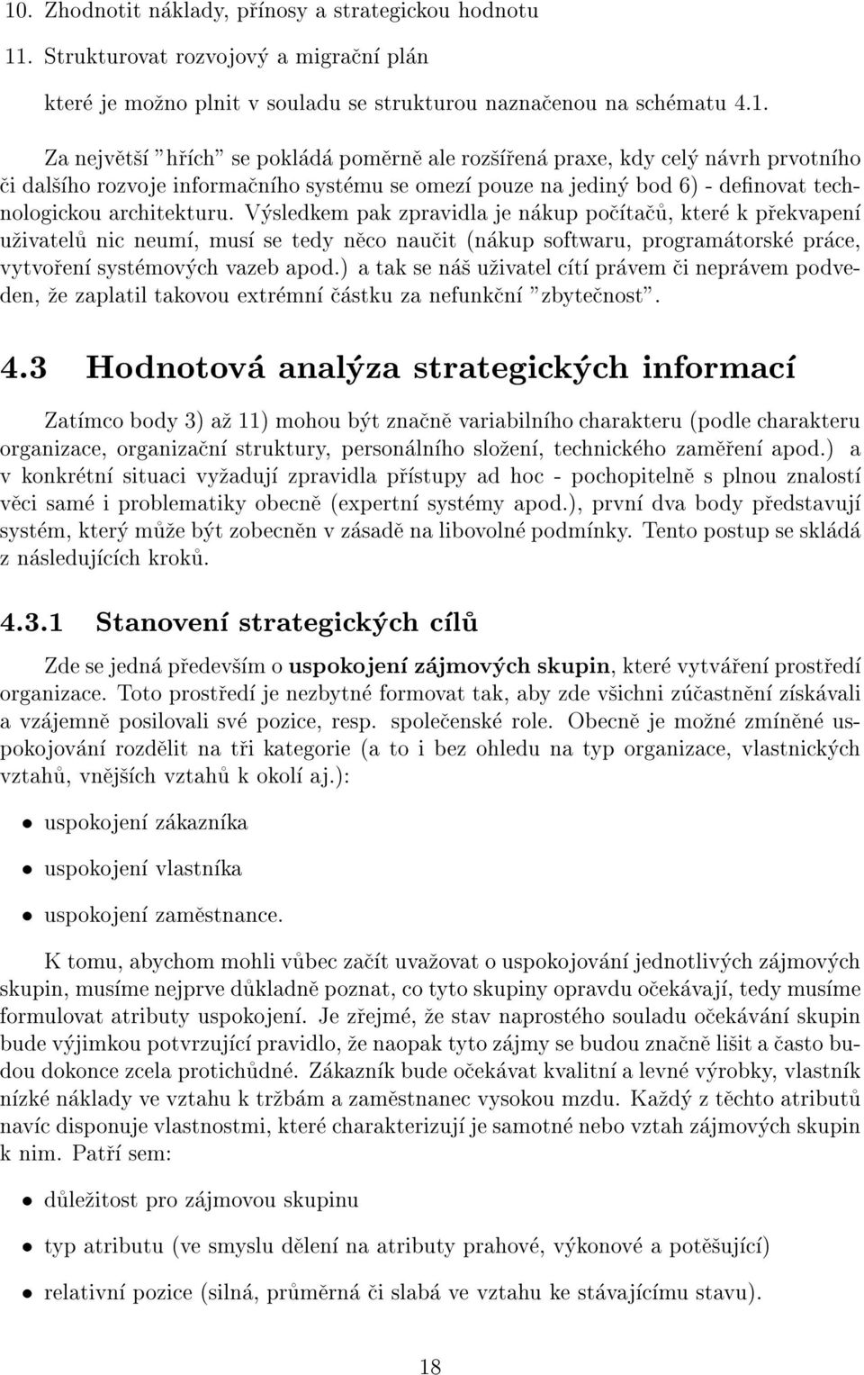 ) a tak se nas uzivatel ct pravem ci nepravem podveden, ze zaplatil takovou extremn castku za nefunkcn "zbytecnost". 4.