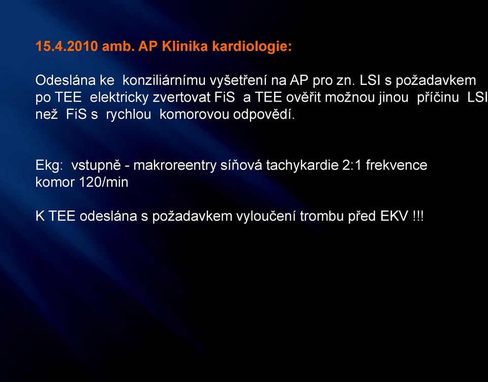 LSI s požadavkem po TEE elektricky zvertovat FiS a TEE ověřit možnou jinou příčinu LSI