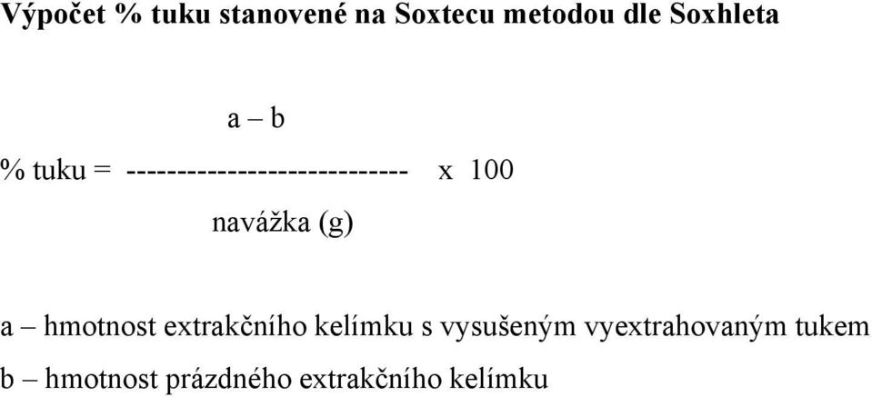 100 navážka (g) a hmotnost extrakčního kelímku s