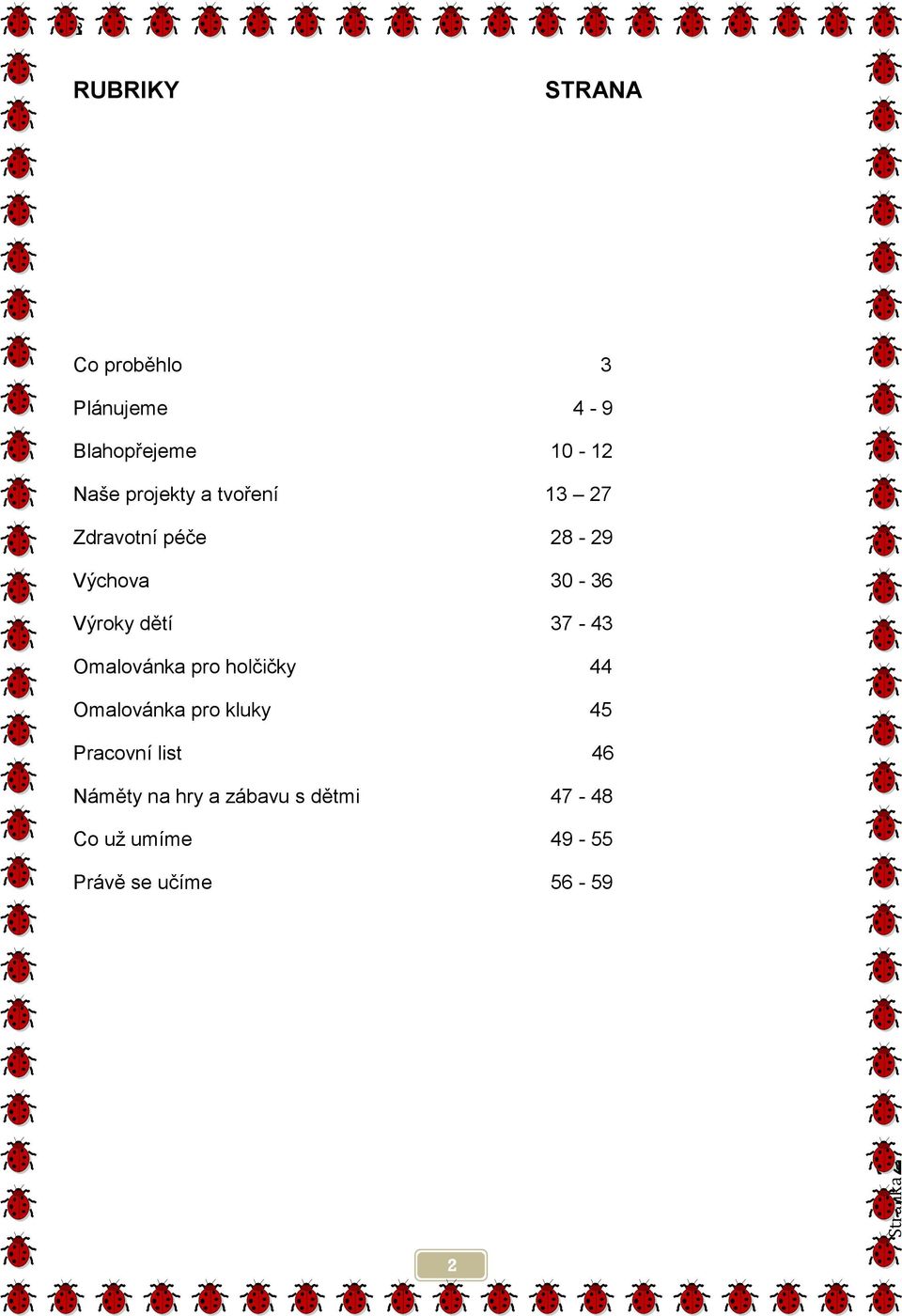 dětí 37-43 Omalovánka pro holčičky 44 Omalovánka pro kluky 45 Pracovní list