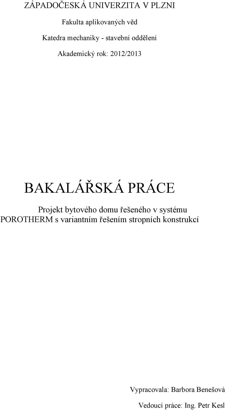 rok: 2012/2013 BAKALÁŘSKÁ PRÁCE Projekt bytového domu