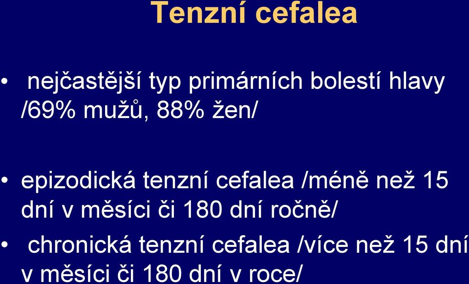 /méně než 15 dní v měsíci či 180 dní ročně/ chronická