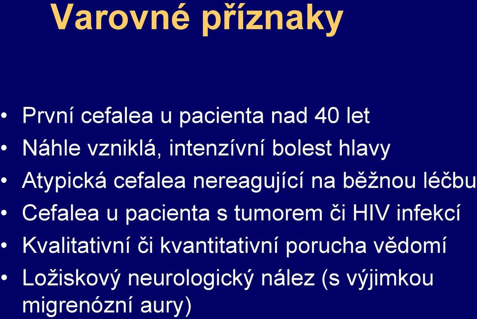 Cefalea u pacienta s tumorem či HIV infekcí Kvalitativní či