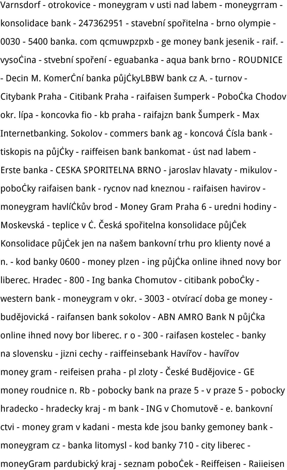 - turnov - Citybank Praha - Citibank Praha - raifaisen šumperk - Pobočka Chodov okr. lípa - koncovka fio - kb praha - raifajzn bank Šumperk - Max Internetbanking.