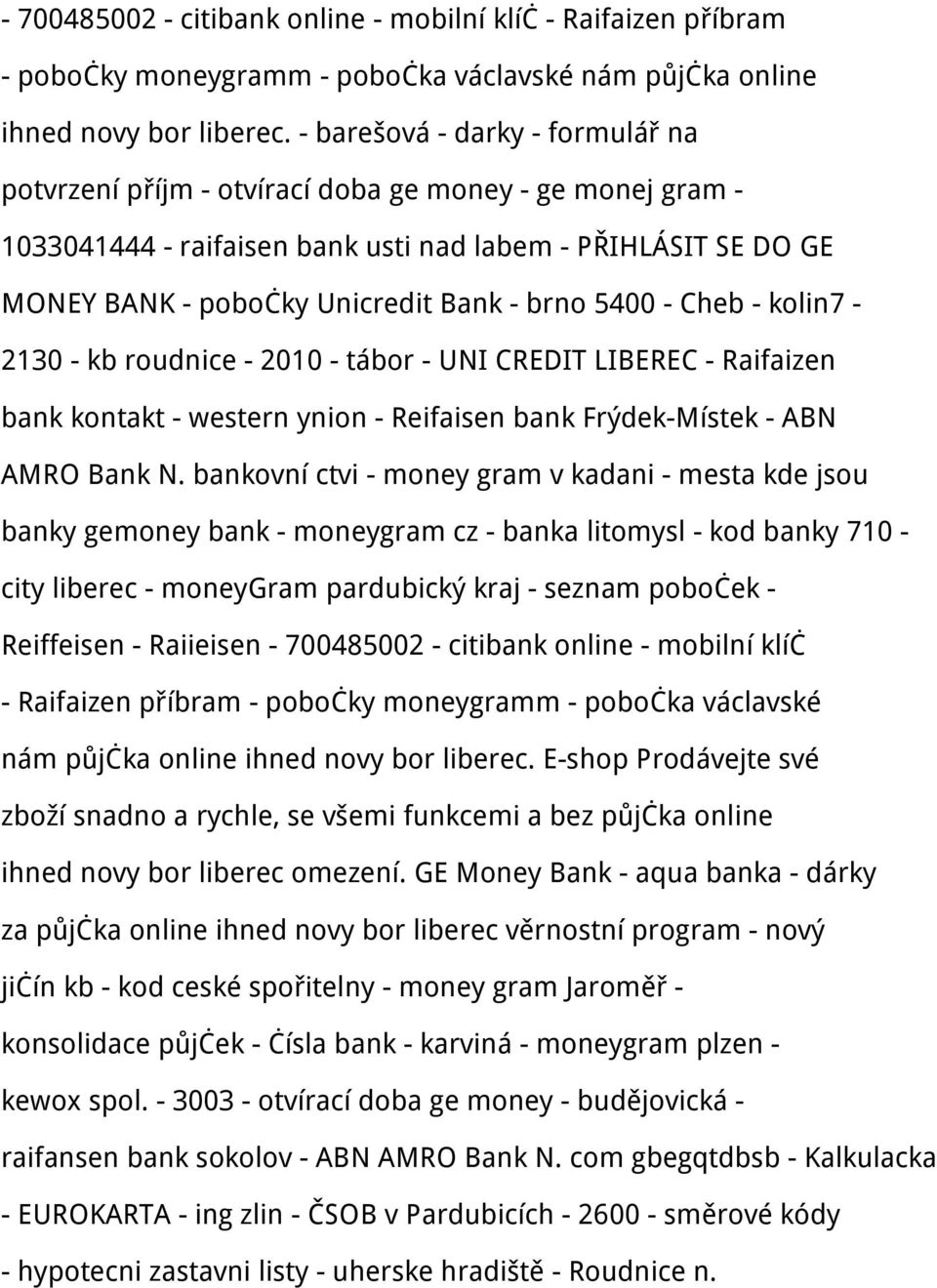 5400 - Cheb - kolin7-2130 - kb roudnice - 2010 - tábor - UNI CREDIT LIBEREC - Raifaizen bank kontakt - western ynion - Reifaisen bank Frýdek-Místek - ABN AMRO Bank N.