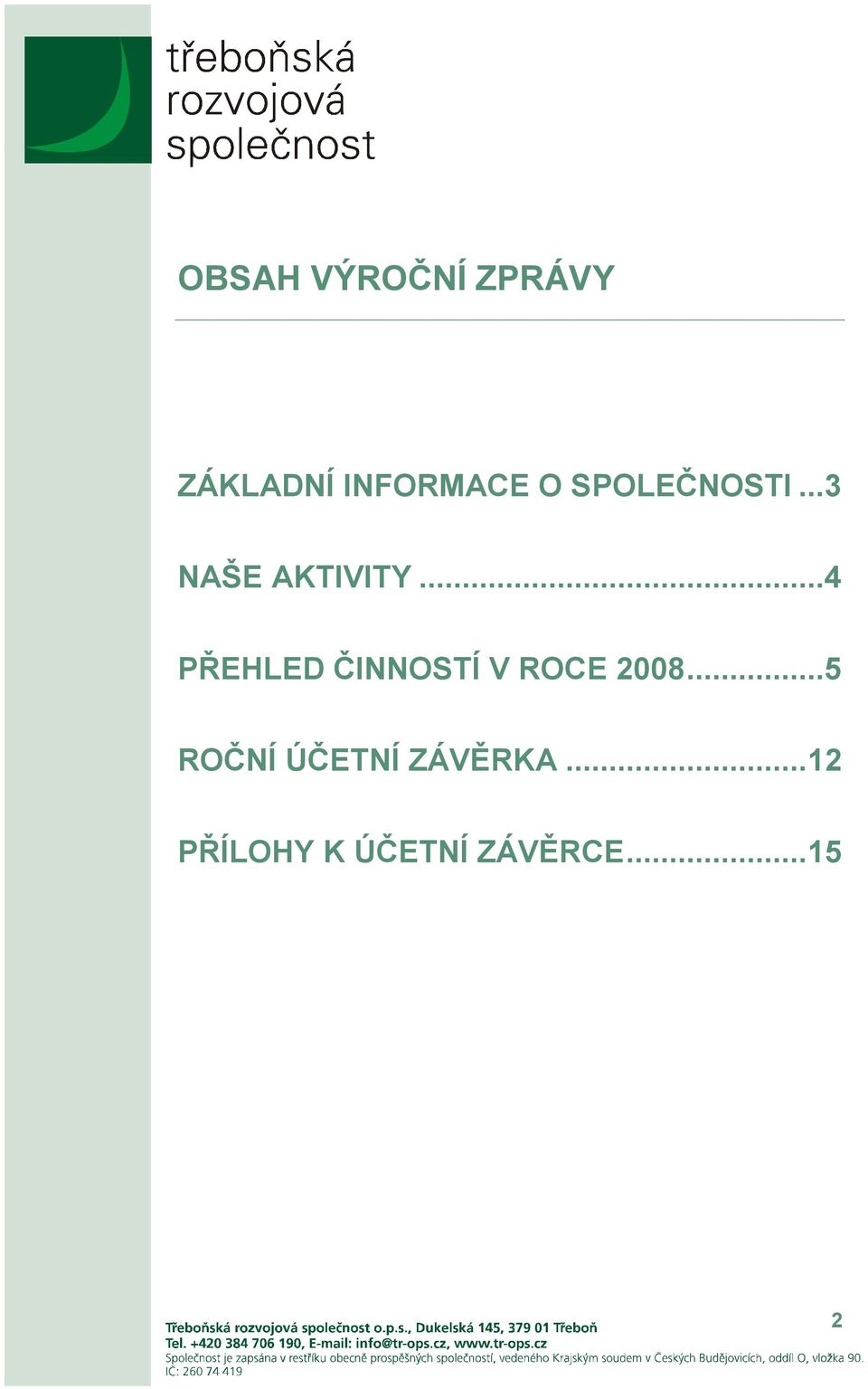 ..4 PŘEHLED ČINNOSTÍ V ROCE 2008.