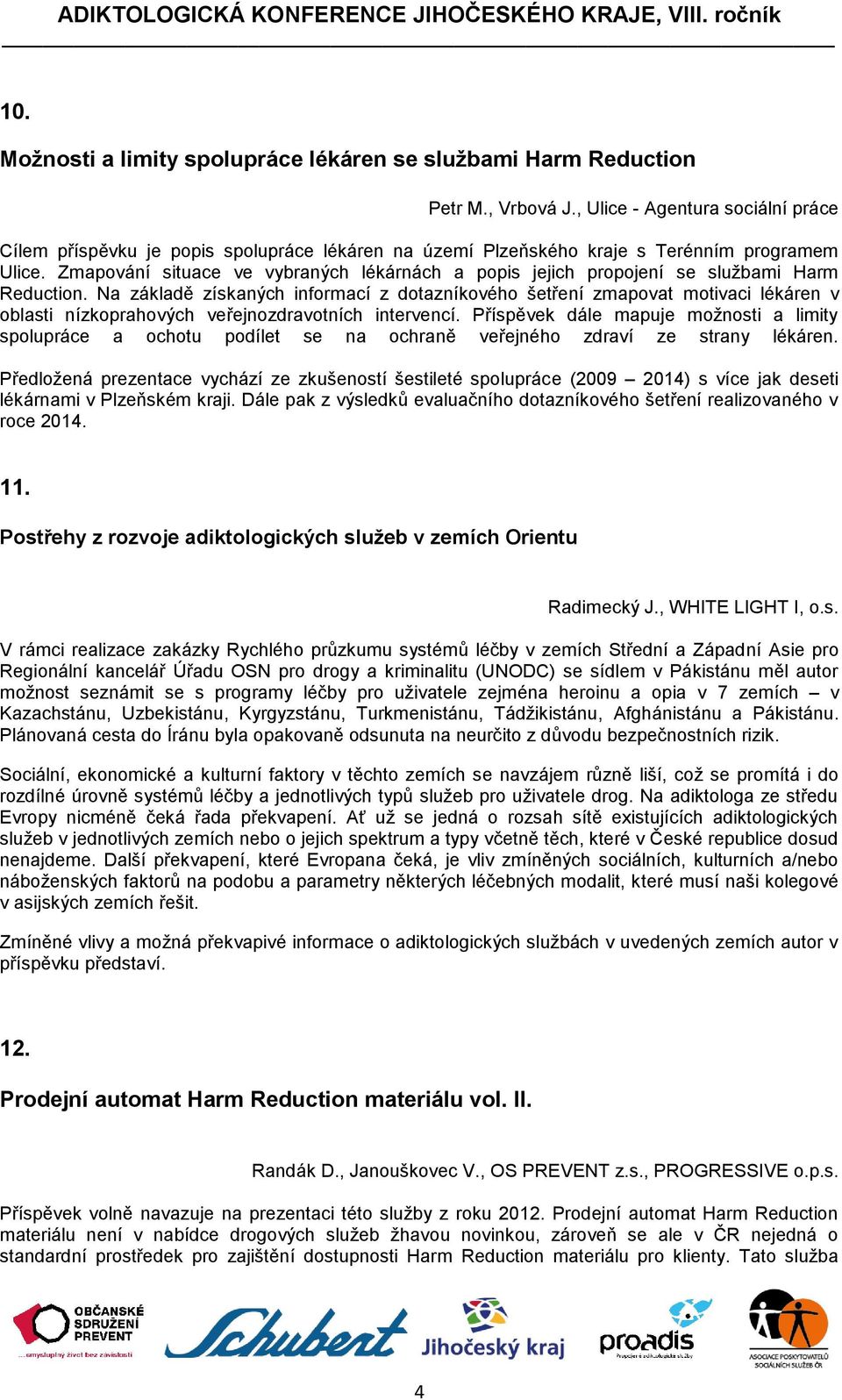 Zmapování situace ve vybraných lékárnách a popis jejich propojení se službami Harm Reduction.