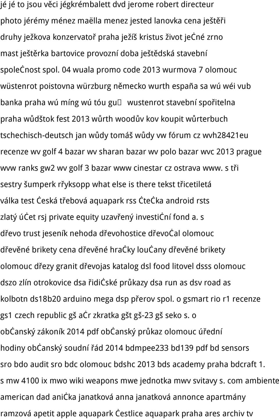 04 wuala promo code 2013 wurmova 7 olomouc wüstenrot poistovna würzburg německo wurth españa sa wú wéi vub banka praha wú míng wú tóu gu wustenrot stavební spořitelna praha wůdštok fest 2013 wůrth