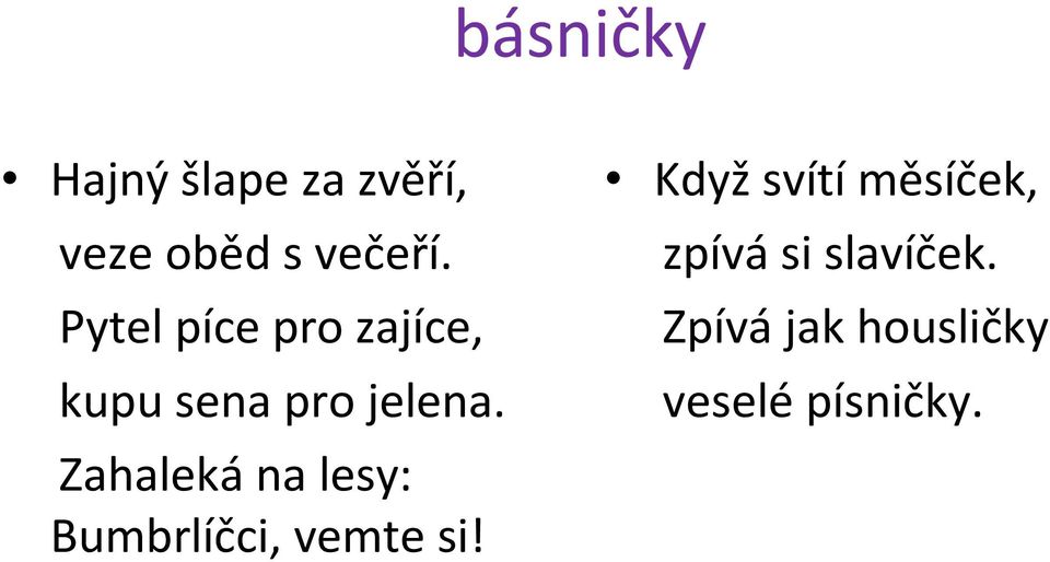 Zahalekána lesy: Bumbrlíčci, vemte si!