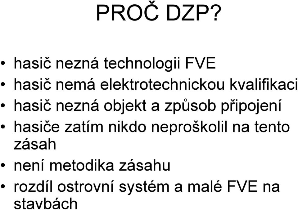 kvalifikaci hasič nezná objekt a způsob připojení hasiče