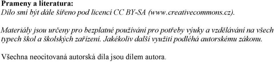 Materiály jsou určeny pro bezplatné používání pro potřeby výuky a vzdělávání na