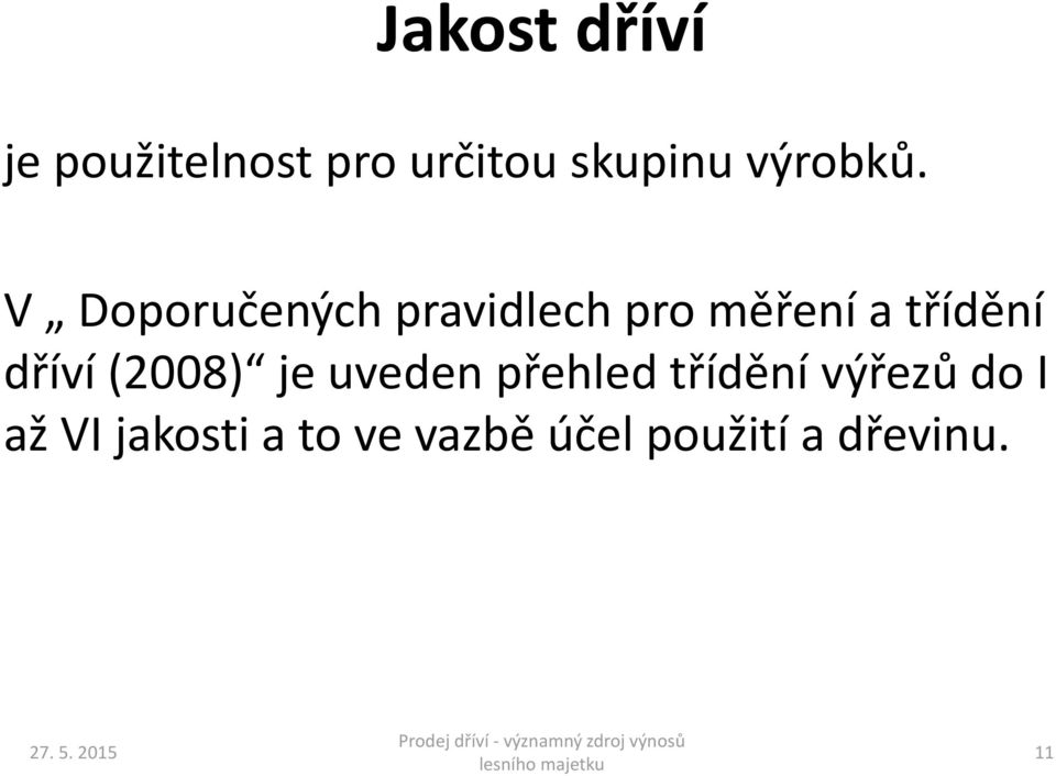 V Doporučených pravidlech pro měření a třídění dříví