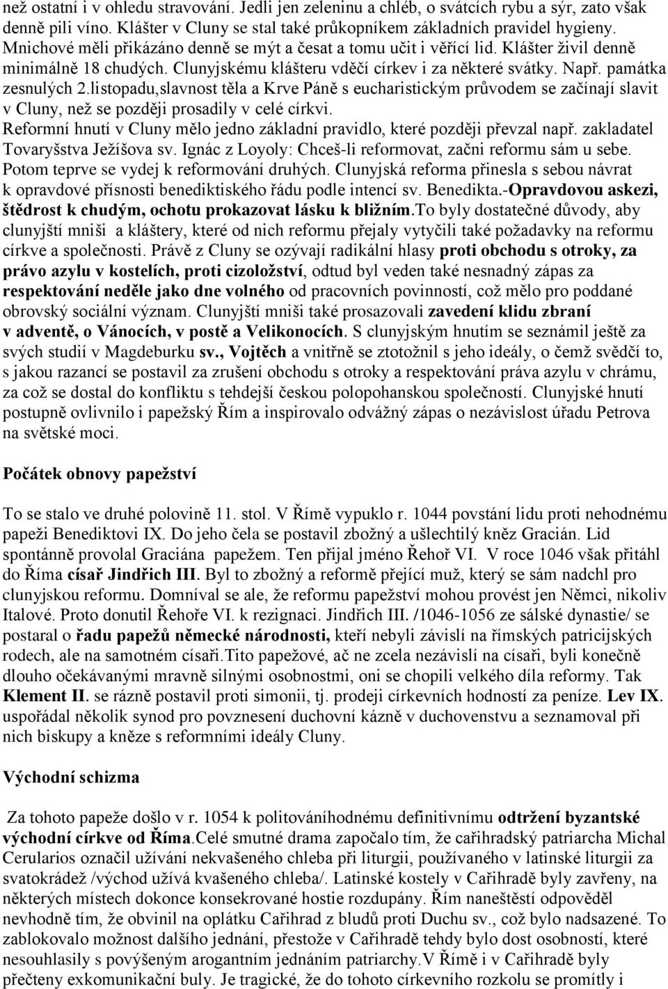 listopadu,slavnost těla a Krve Páně s eucharistickým průvodem se začínají slavit v Cluny, než se později prosadily v celé církvi.