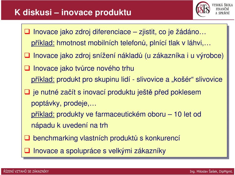 lidí--slivovice a košér slivovice je je nutné začít s inovací produktu ještě před poklesem poptávky, prodeje, příklad: produkty ve ve