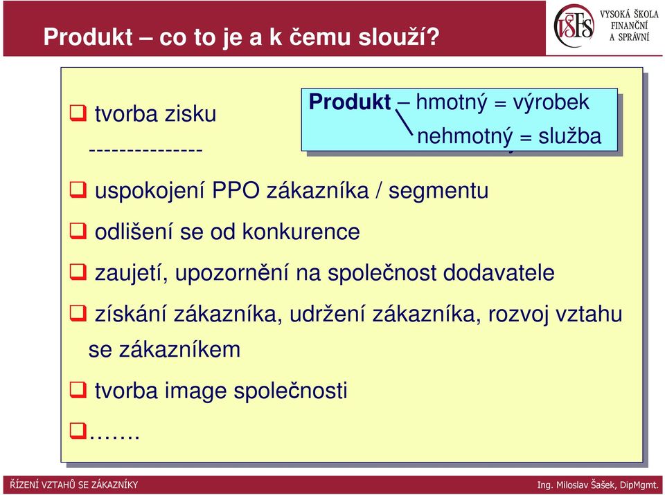 uspokojení PPO zákazníka // segmentu odlišení se se od od konkurence zaujetí,