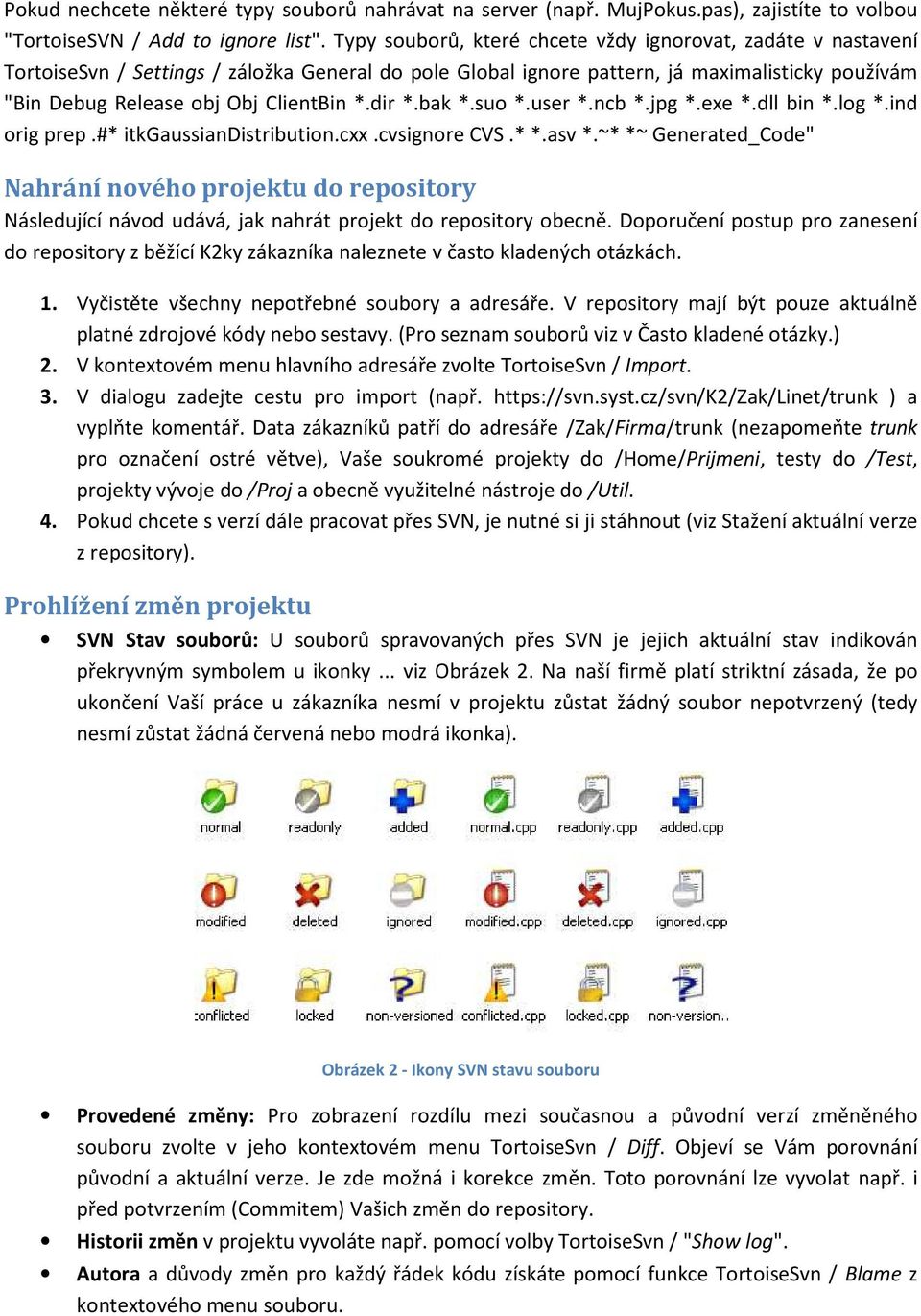 dir *.bak *.suo *.user *.ncb *.jpg *.exe *.dll bin *.log *.ind orig prep.#* itkgaussiandistribution.cxx.cvsignore CVS.* *.asv *.