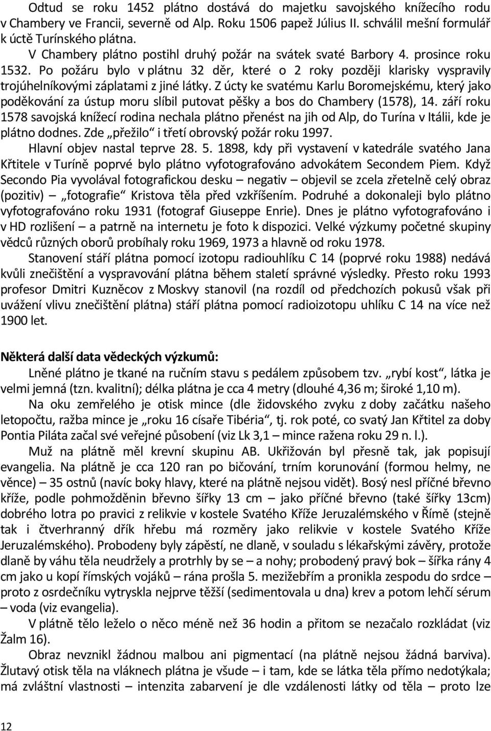 Z úcty ke svatému Karlu Boromejskému, který jako poděkování za ústup moru slíbil putovat pěšky a bos do Chambery (1578), 14.