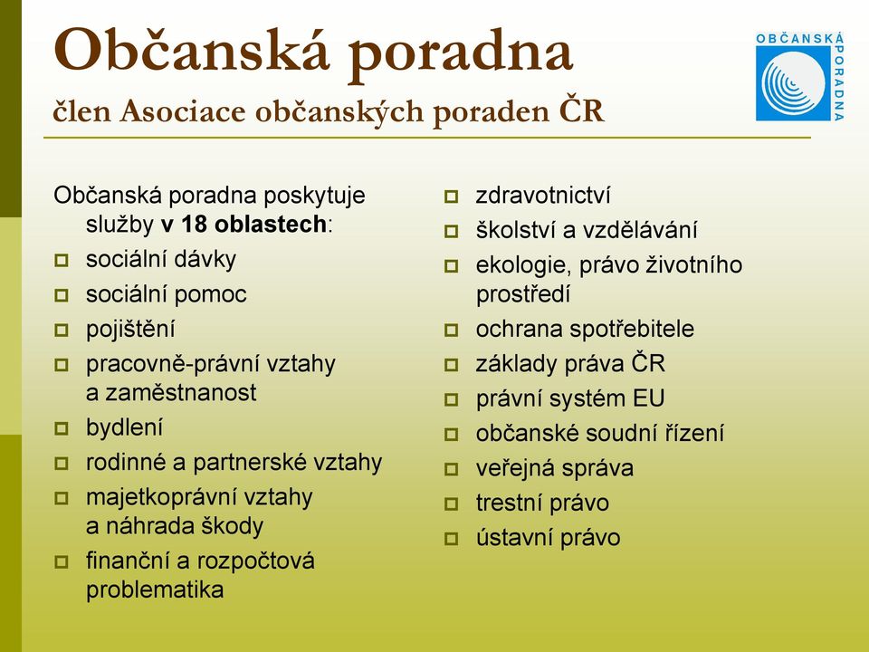 a náhrada škody finanční a rozpočtová problematika zdravotnictví školství a vzdělávání ekologie, právo ţivotního