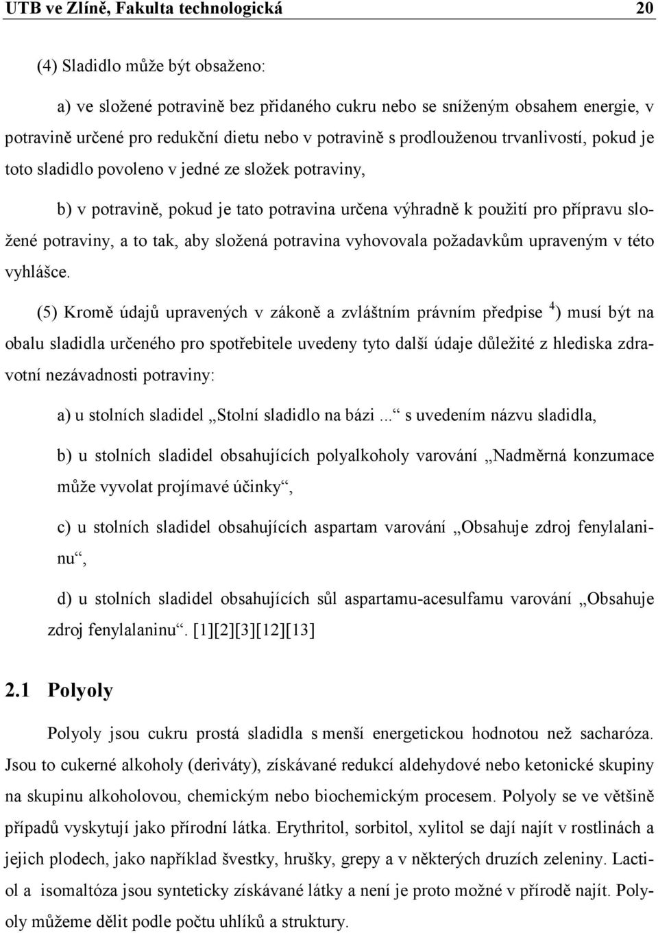 to tak, aby složená potravina vyhovovala požadavkům upraveným v této vyhlášce.