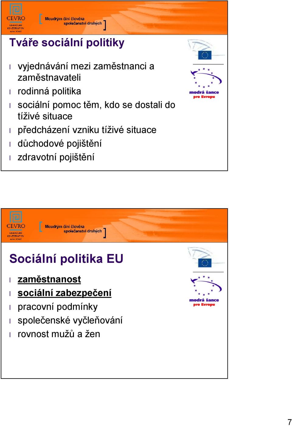 tíživé situace důchodové pojištění zdravotní pojištění Sociální politika EU