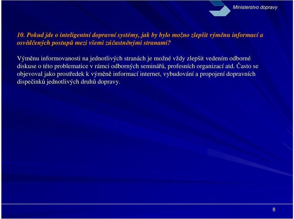 Výměnu informovanosti na jednotlivých stranách je možné vždy zlepšit vedením odborné diskuse o této problematice