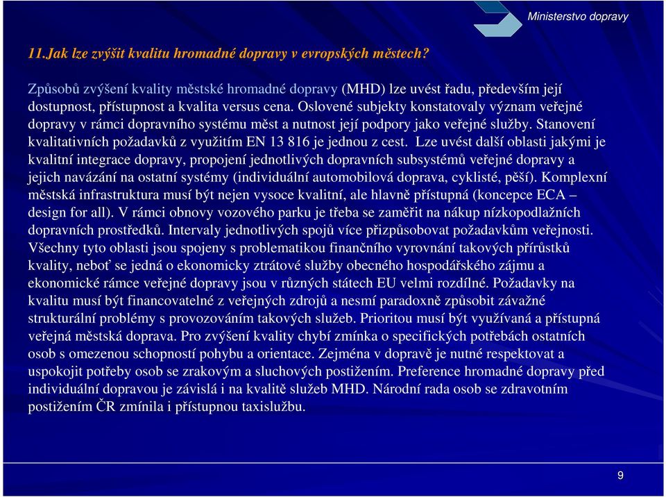 Stanovení kvalitativních požadavků z využitím EN 13 816 je jednou z cest.