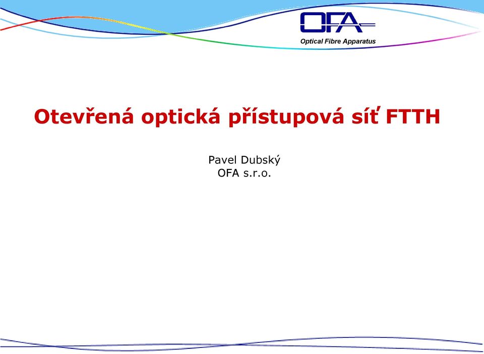 síť FTTH Pavel Dubský, OFA