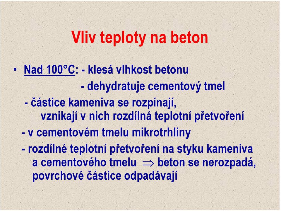 teplotní přetvoření - v cementovém tmelu mikrotrhliny - rozdílné teplotní