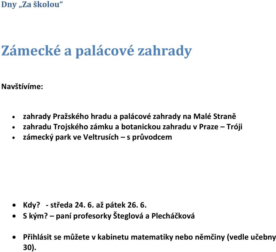 park ve Veltrusích s průvodcem Kdy? - středa 24. 6. až pátek 26. 6. S kým?