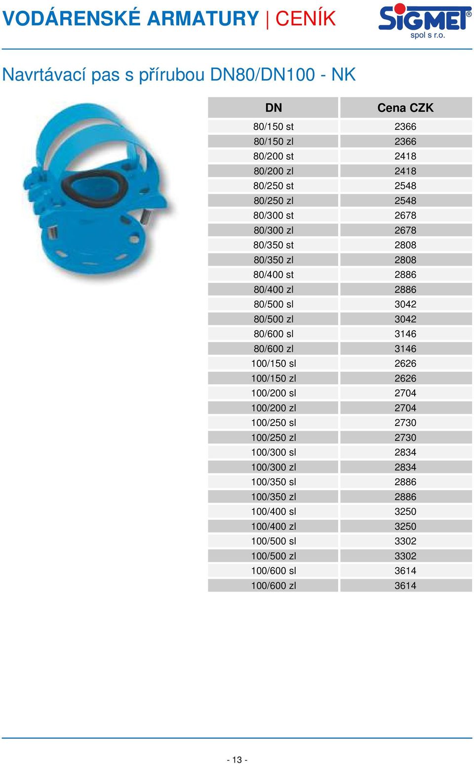 zl 3146 100/150 sl 2626 100/150 zl 2626 100/200 sl 2704 100/200 zl 2704 100/250 sl 2730 100/250 zl 2730 100/300 sl 2834 100/300 zl