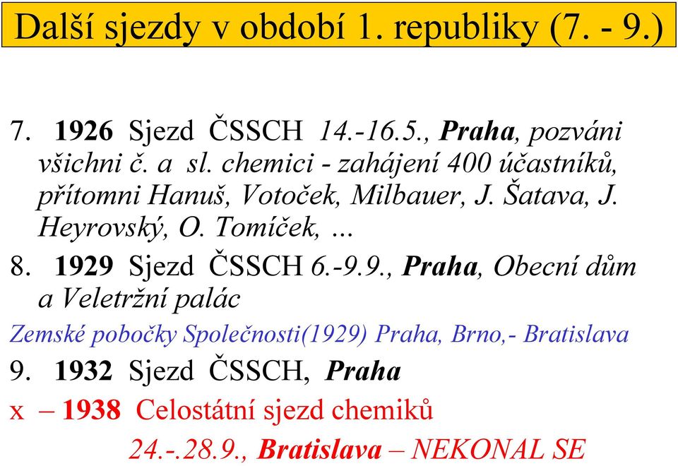 1929 Sjezd ČSSCH 6.-9.9., Praha, Obecní dům a Veletržní palác Zemské pobočky Společnosti(1929) Praha, Brno,- Bratislava 9.