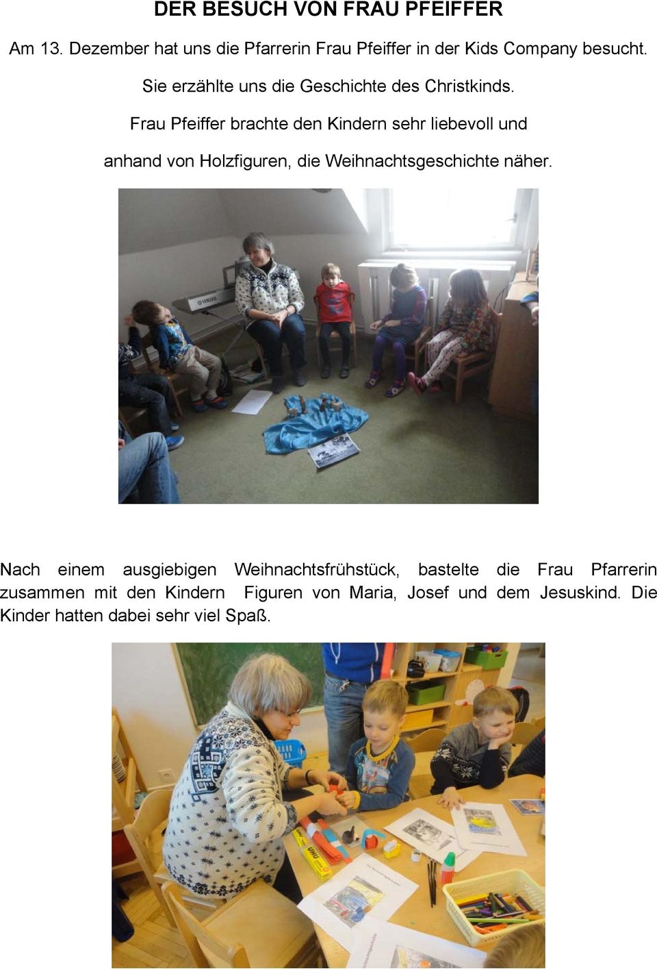 Frau Pfeiffer brachte den Kindern sehr liebevoll und anhand von Holzfiguren, die Weihnachtsgeschichte näher.