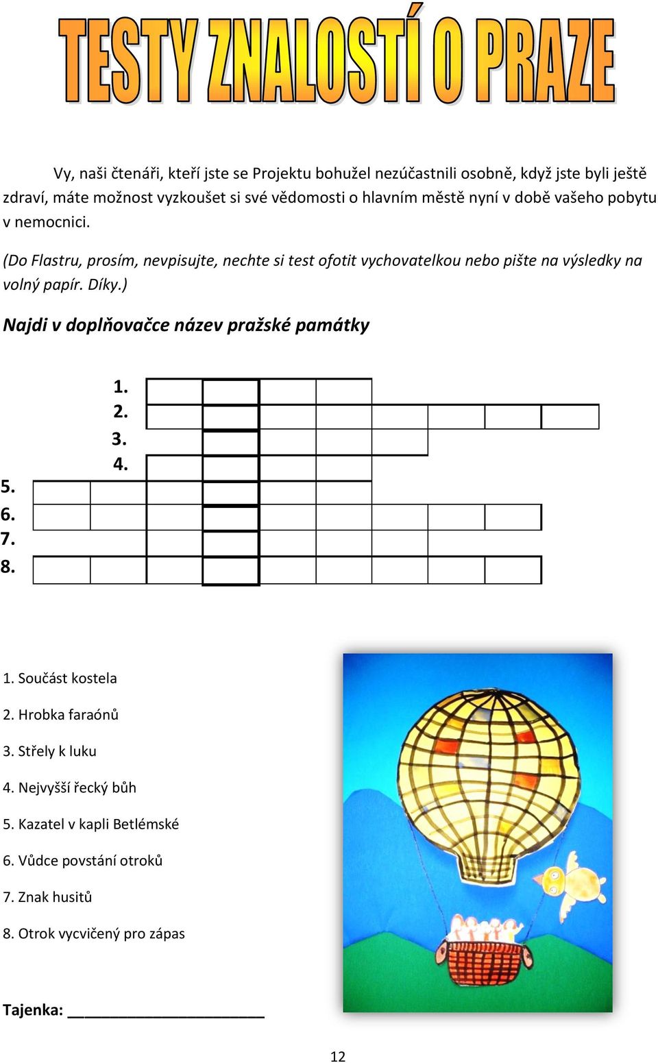 (Do Flastru, prosím, nevpisujte, nechte si test ofotit vychovatelkou nebo pište na výsledky na volný papír. Díky.